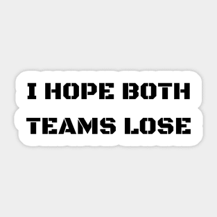 i hope both teams lose Sticker